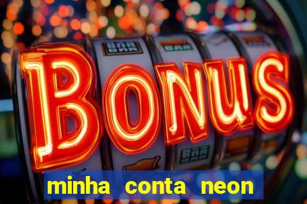 minha conta neon foi bloqueada